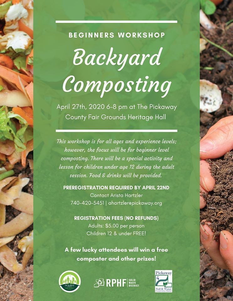 A poster with vegetables in the background. Green overlays the vegetables with white print that reads, "Backyard Composting. April 27th, 2020 6-8pm at The Pickaway County Fair Grounds Heritage Hall. This workshop is for all ages and experience levels; however, the focus will be for beginner level composting. There will be a special activity and lesson for children under age 12 during the adult session. Food & drinks will be provided. Preregistration required by April 22. Contact Arista Hartzler. 740-420-5451. ahartzler@pickaway.org. Registration fees (no refunds). Adults: $5.00 per person. Children 12 and under are free.